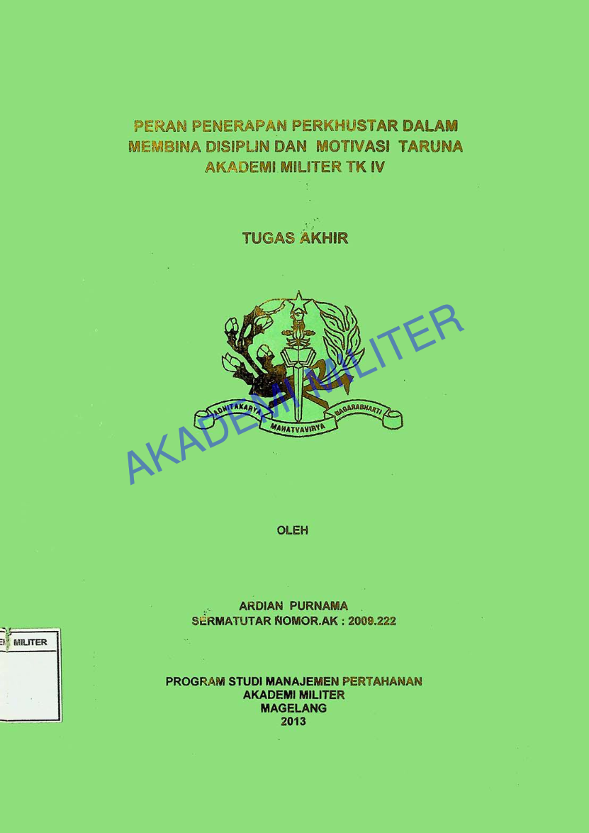PERAN PENERAPAN PERKHUSTAR DALAM MEMBINA DISIPLIN DAN MOTIVASI TARUNA AKADEMI MILITER TK IV